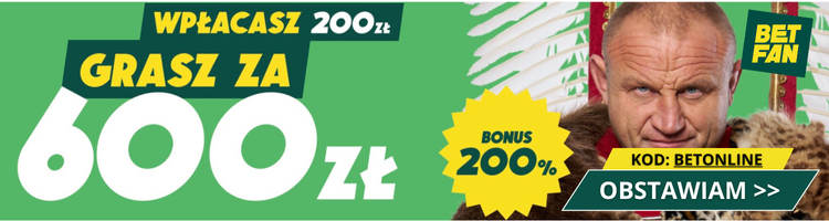 Betfan bonus powitalny 200% - nawet 600 PLN na start!